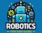 Robotics For Kids Guide